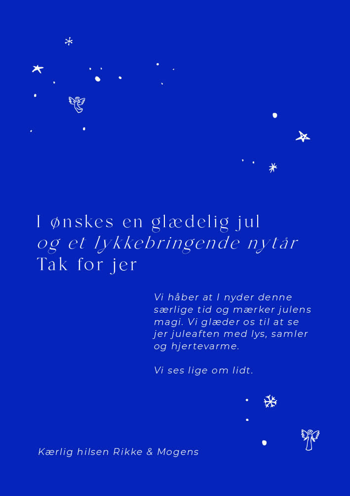 
                Elegant julekort som sender varme, kærlighed og magi med sig til den du elsker. Julekortet er mørkeblåt, som den smukke vinterhimmel med hvide illustrationer af engle, sne og stjerner. Send et julekort til dem du holder af og gør julen lidt ekstra magisk.                